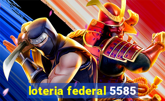 loteria federal 5585